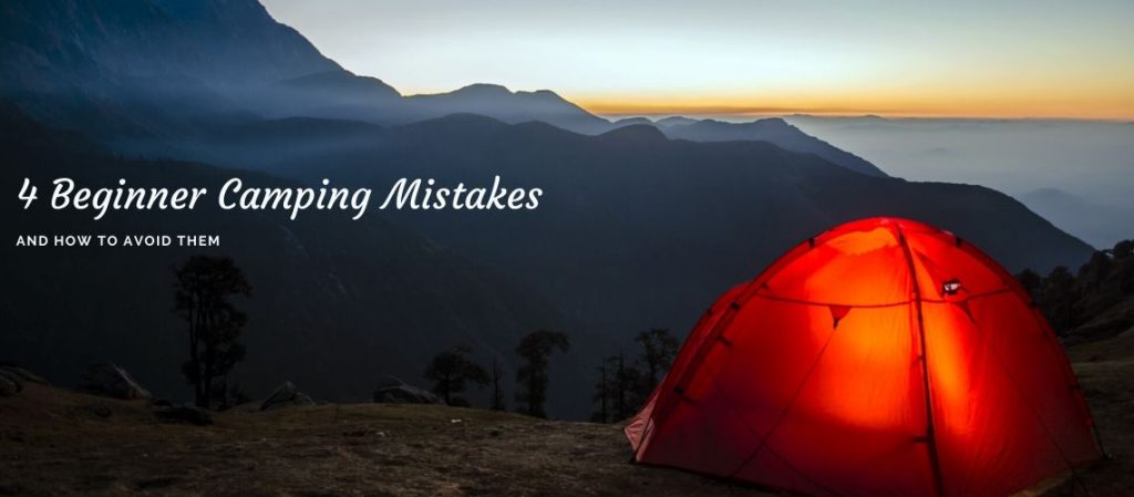 Four Beginner Camping Mistakes Camping Tips Tricks Oneadventure Four Beginner Camping Mistakes Camping Tips Tricks Oneadventure